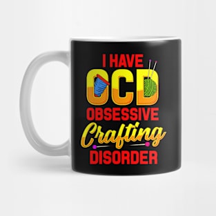 Funny OCD For Creatives Obsessive Crafting Disorder Crafter Mug